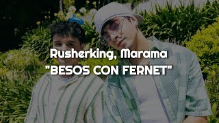 Rusherking, Marama - Besos Con Fernet Letra