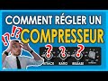 Comment rgler un compresseur  les rglages qui marchent 