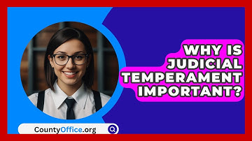Why Is Judicial Temperament Important? - CountyOffice.org