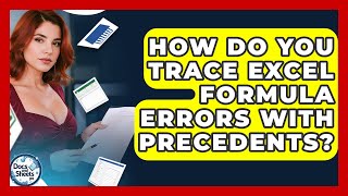 How Do You Trace Excel Formula Errors With Precedents? - Docs and Sheets Pro