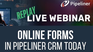 Webinar Replay: Online Forms in Pipeliner CRM