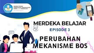 Perubahan Mekanisme Bos L Merdeka Belajar Episode 3