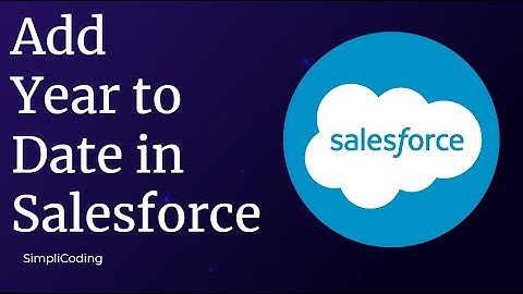 How to Add Year to Date in Salesforce | Salesforce Formula Add Year to Date