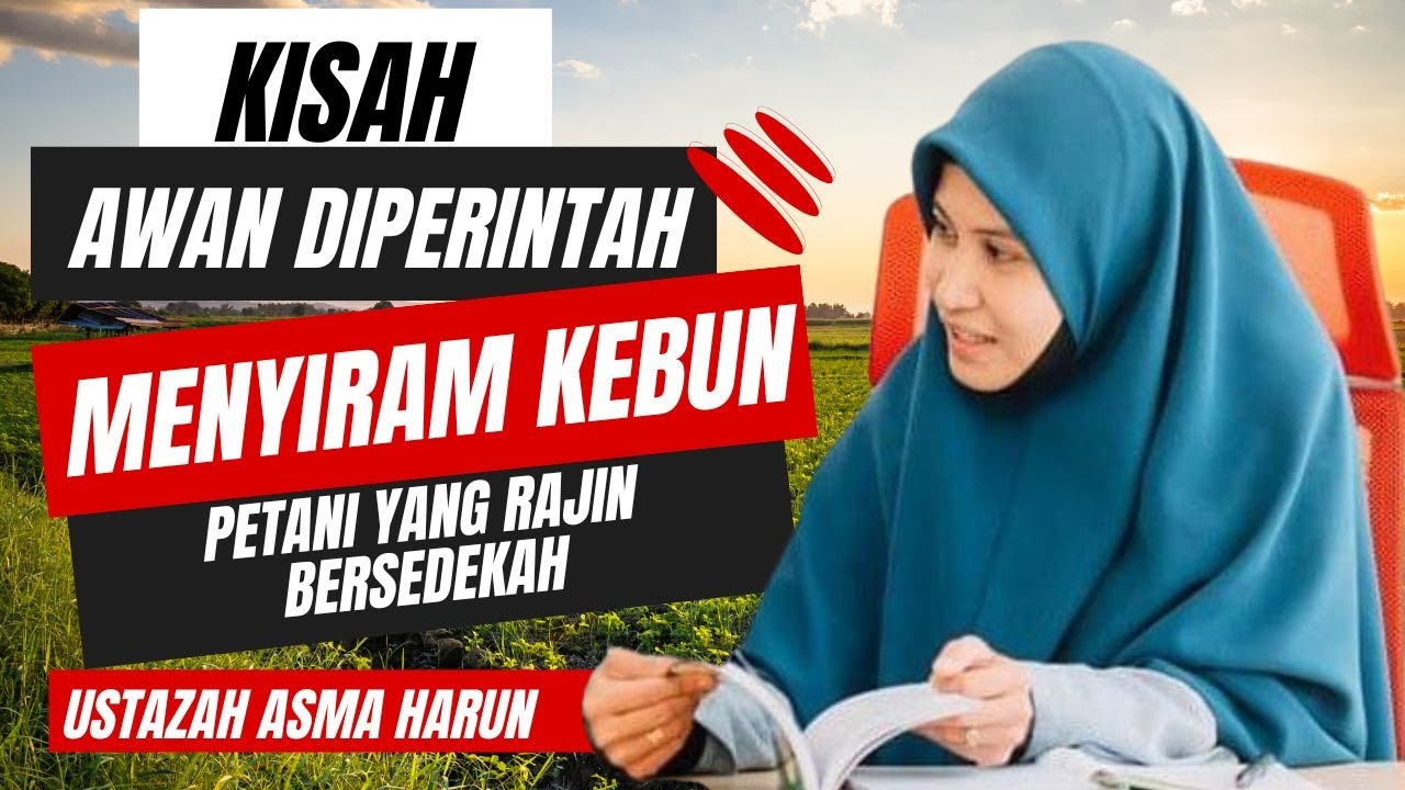 KISAH AWAN DIPERINTAH MENYIRAM KEBUN PETANI YANG RAJIN BERSEDEKAH