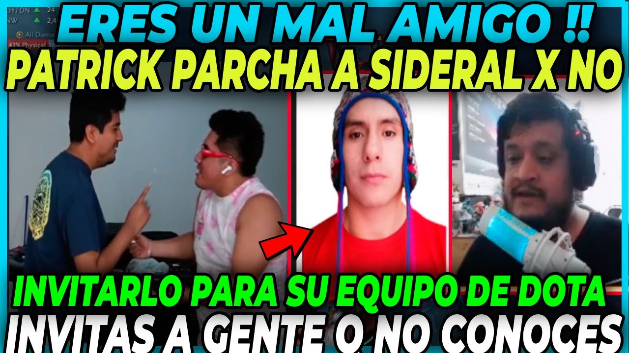 😲MAL AMIGO?😲 PATRICK PARCHA A SIDERAL POR NO INVITARLO A SU EQUIPO DE DOTA| INVITAS A DESCONOCIDOS