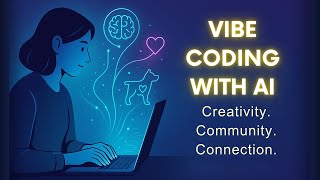 How ‘Vibe Coding’ with AI Can Build Community, Creativity, and Connection
