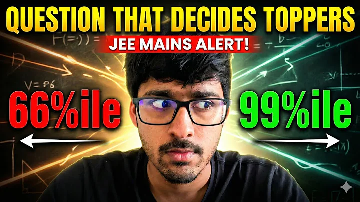 Toughest questions of JEE Mains | 99%ile