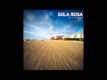 Sola Rosa - Love Alone
