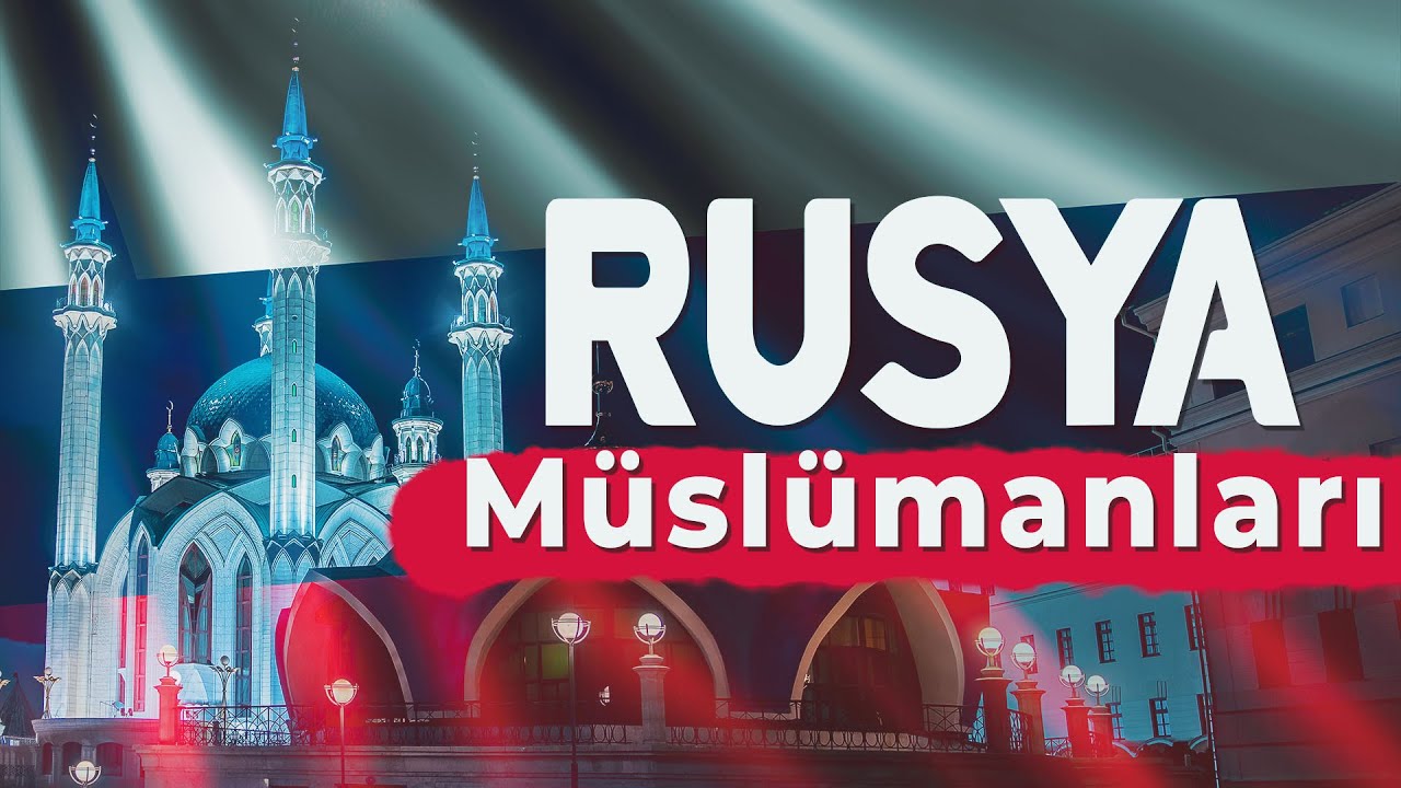 Rusya'da İslâm'ın Serüveni - Rusya Müslümanları