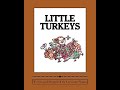 LITTLE TURKEYS