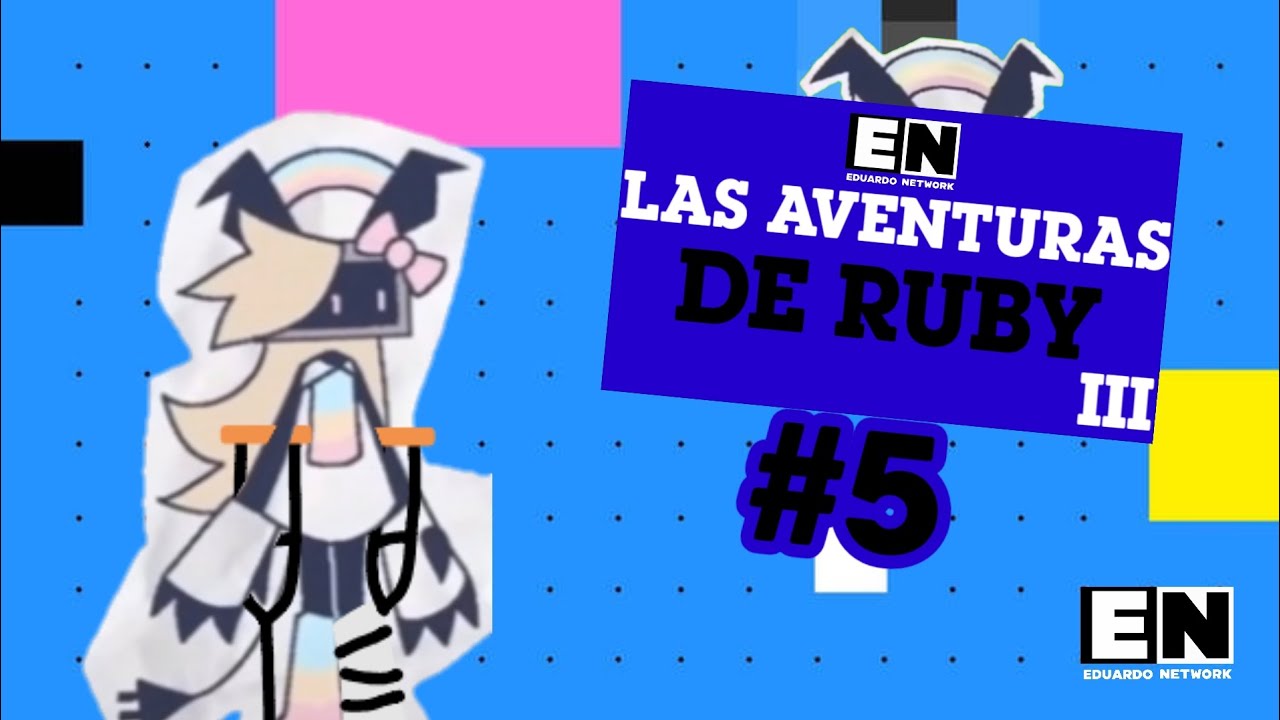 Las Aventuras de Ruby III #5 | Eduardo Network - YouTube
