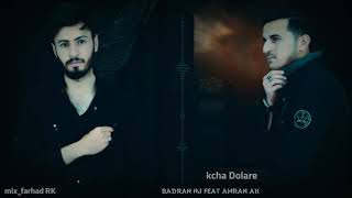 Badran Nj Ft. Amran Ak - Kcha Dolare