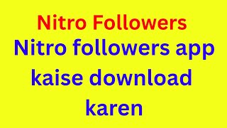 Nitro Followers Apps Kaise Download Kare