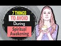 7 Things You Should Avoid Doing During A Spiritual Awakening