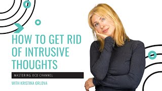 How to get rid of intrusive thoughts (probably not what you think)
