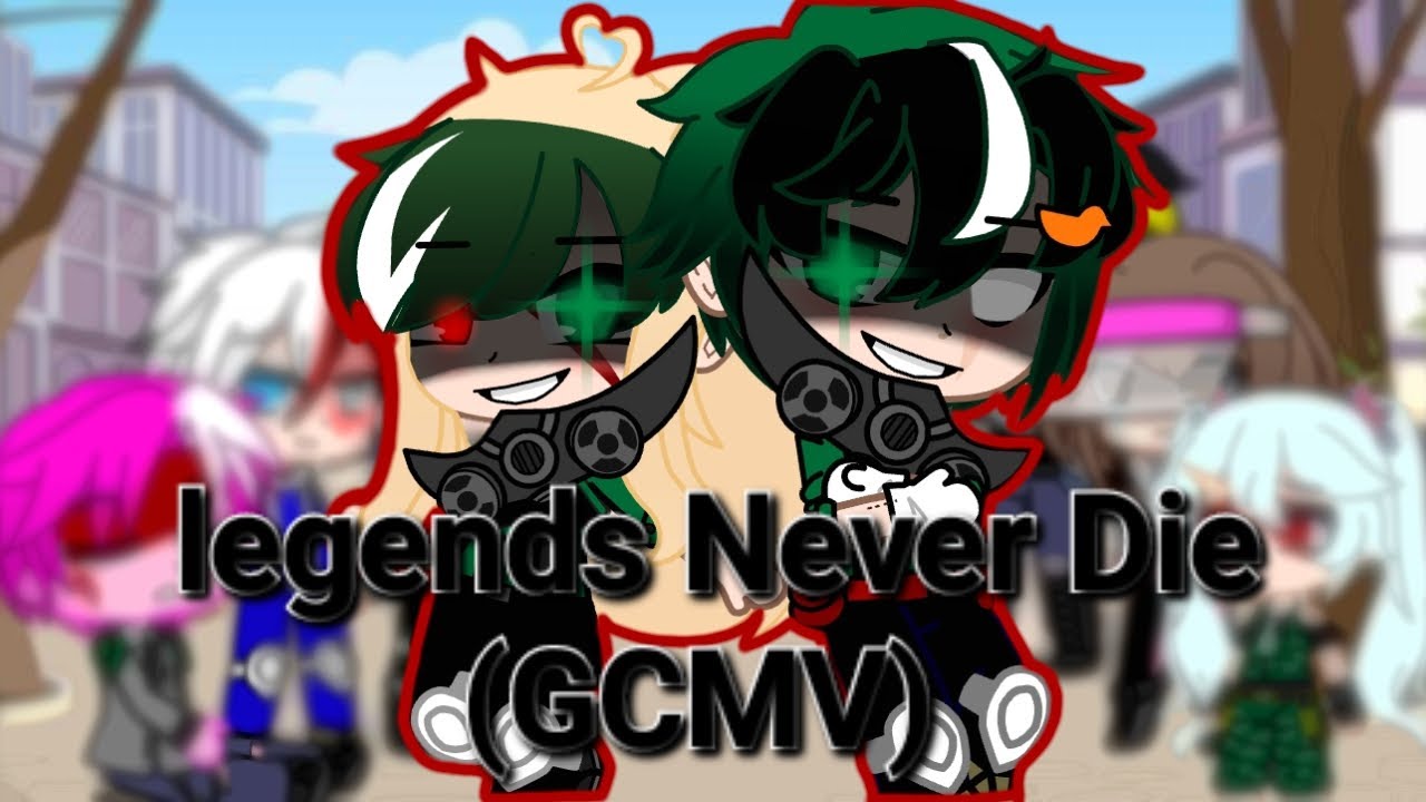✨legends never die✨GCMV✨gay✨bkdk/bkdk kid✨not original create in dis👇