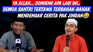 Ya Allah.. Dongeng Apa Lagi Ini..Semua Santri Tertawa Terbahak-Bahak Dengar Cerita Pak Jindan