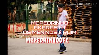 MC Pedrinho E Akarasta - Os Meninos É Ruim (Áudio Oficial) DJ-KALFANI