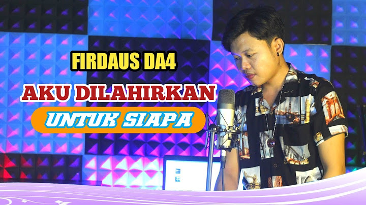 AKU DILAHIRKAN UNTUK SIAPA || COVER FIRDAUS DA4