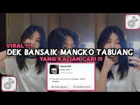 DJ DEK BANSAIK MANGKO TABUANG VIRAL TIKTOK FULL BASS