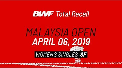 BWF Total Recall | Malaysia Open 2019 | Women's Singles SF | BWF 2020 - DayDayNews