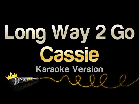 Cassie - Long Way 2 Go (Karaoke Version)