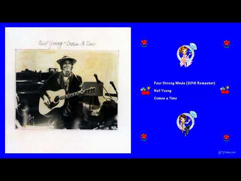 Neil Young - Four Strong Winds (2016 Remaster)
