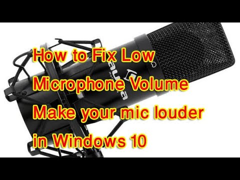 How to Fix Low Microphone Volume - make your mic louder in Windows 10