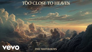 The Waterboys - Too Close To Heaven (Soul Version) [Official Audio]