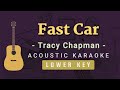 Fast Car - Tracy Chapman [Acoustic Karaoke | Lower Key]