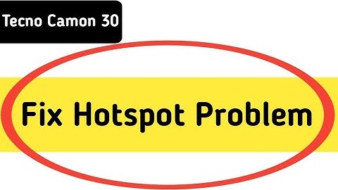 techno camon 30 hotspot problem solve kaise karen, how to fix hotspot problem in techno camon 30