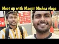 Meet up with manjit mishra vlogs   bihari vlogger  vlog vlog vlog.