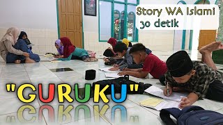 Story WA Islami 30 detik | 'Guruku' | Snap WA Islami 30 detik | Quotes Islami