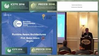 Runtime Aware Architectures Dr. Mateo Valero Icete And Peccs 2016