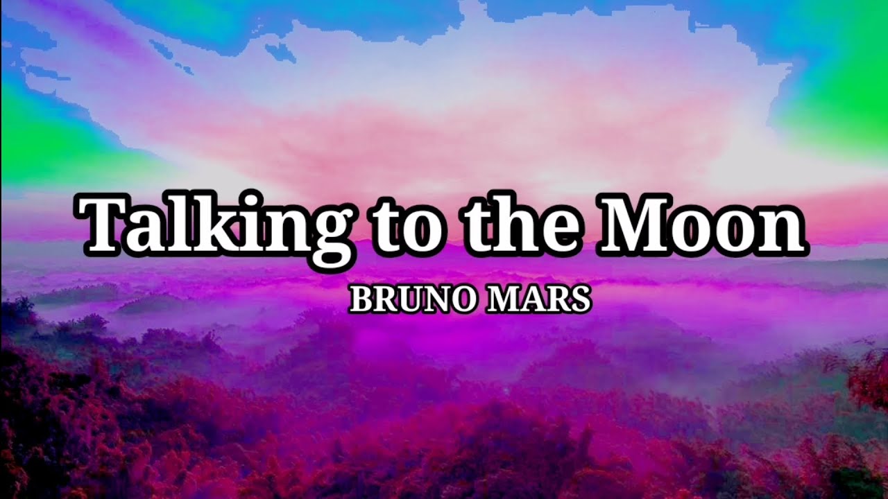 Talking to the Moon - Bruno Mars (Lyrics) #BrunoMars #TalkingToTheMoon ...