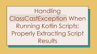Handling ClassCastException When Running Kotlin Scripts: Properly Extracting Script Results