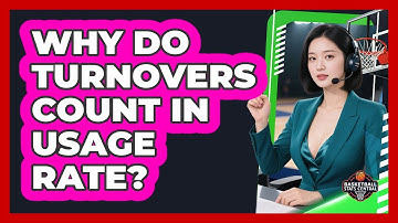 Why Do Turnovers Count in Usage Rate?