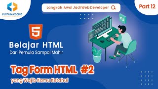 #12. Tag Form HTML (Bagian 2) – Membuat Formulir Web dengan Fitur Lanjutan!