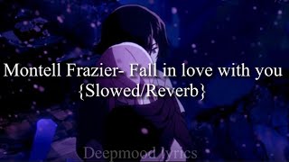 Montell Frazier- Fall in love with you {Slowed/Reverb} Lyrics