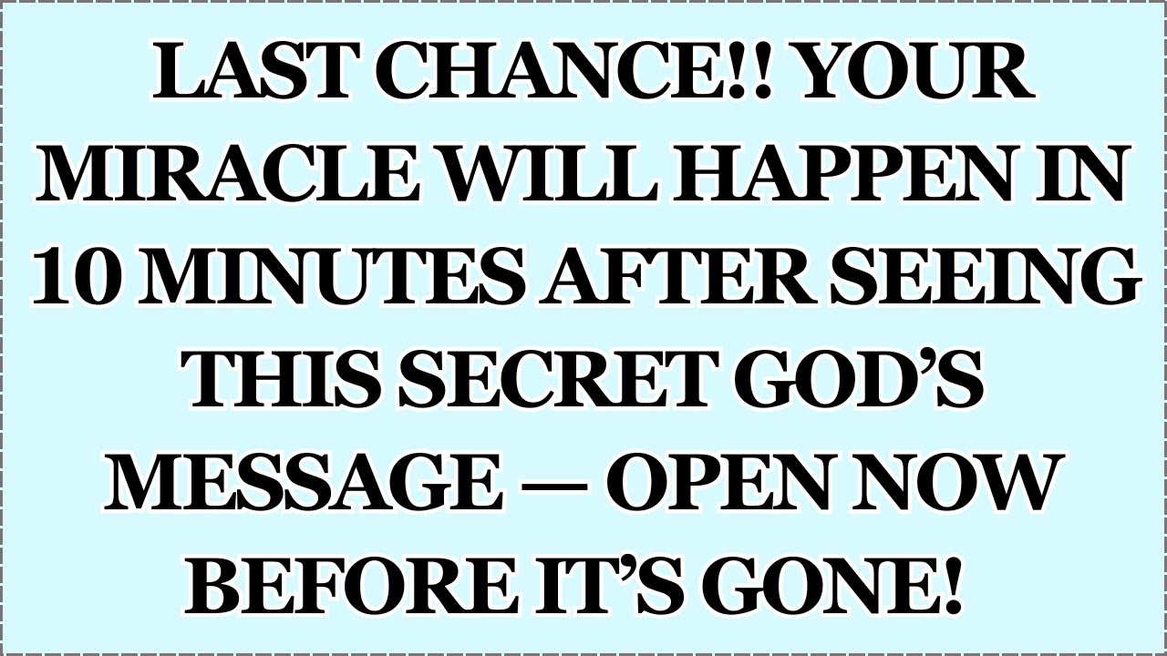 ♾️  LAST CHANCE!! Your Miracle Will Happen in 10 Minutes After Seeing This Secret God’s Message...