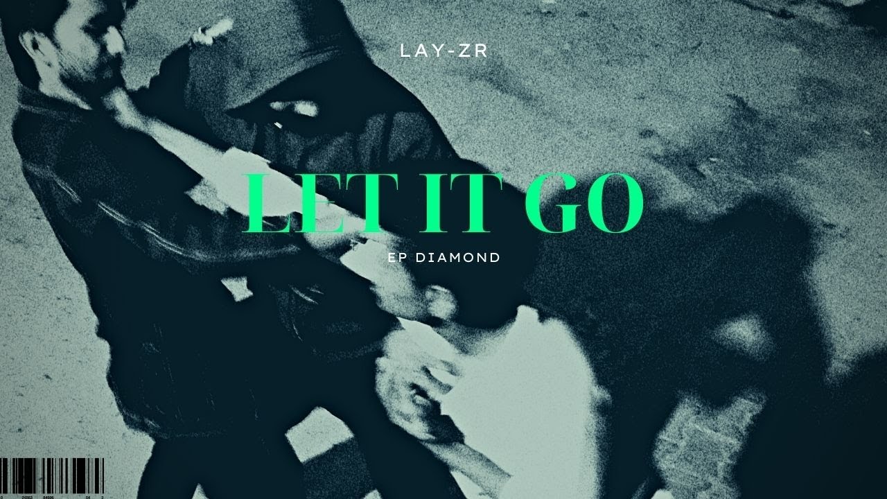 LAY-ZR - LET IT GO | DIAMOND EP | OFFICIAL VIDEO |
