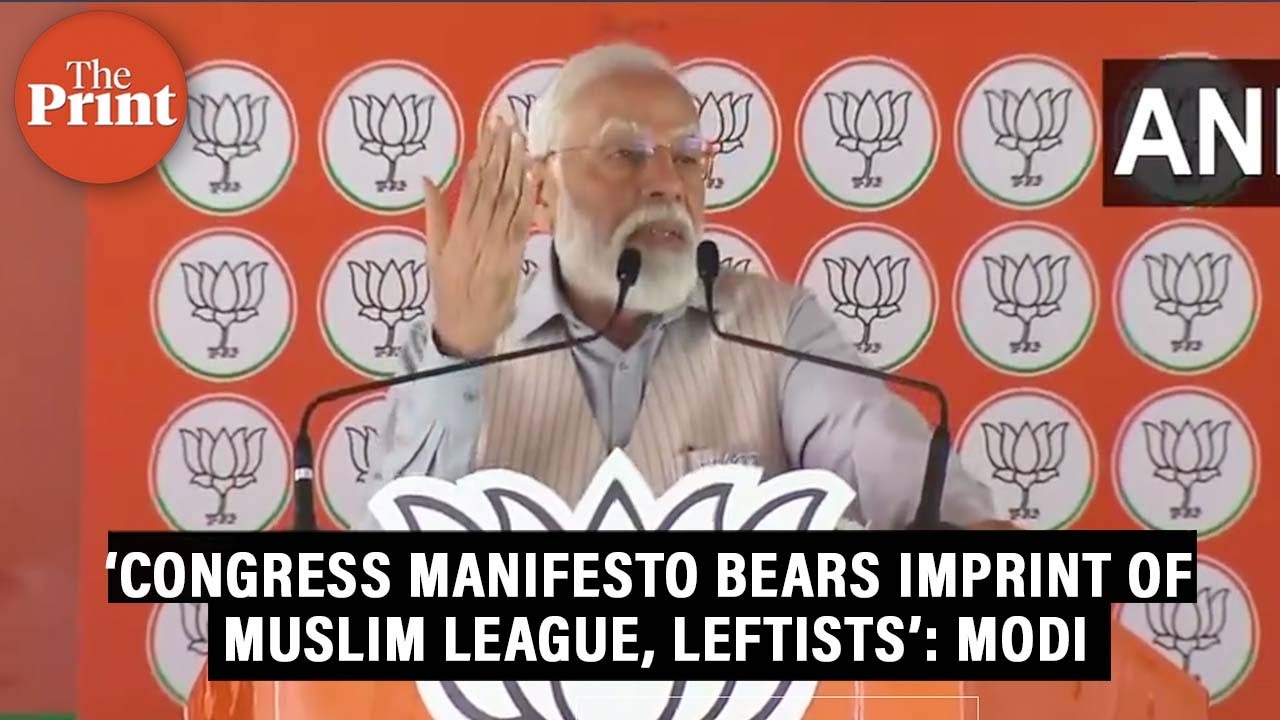 ‘Congress manifesto bears imprint of Muslim League, Leftists’: Modi at ...