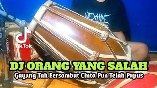 DJ GAYUNG TAK BERSAMBUT CINTA PUN TELAH PUPUS Koplo Orang Yang Salah Viral Tiktok COVER Kendang!!!