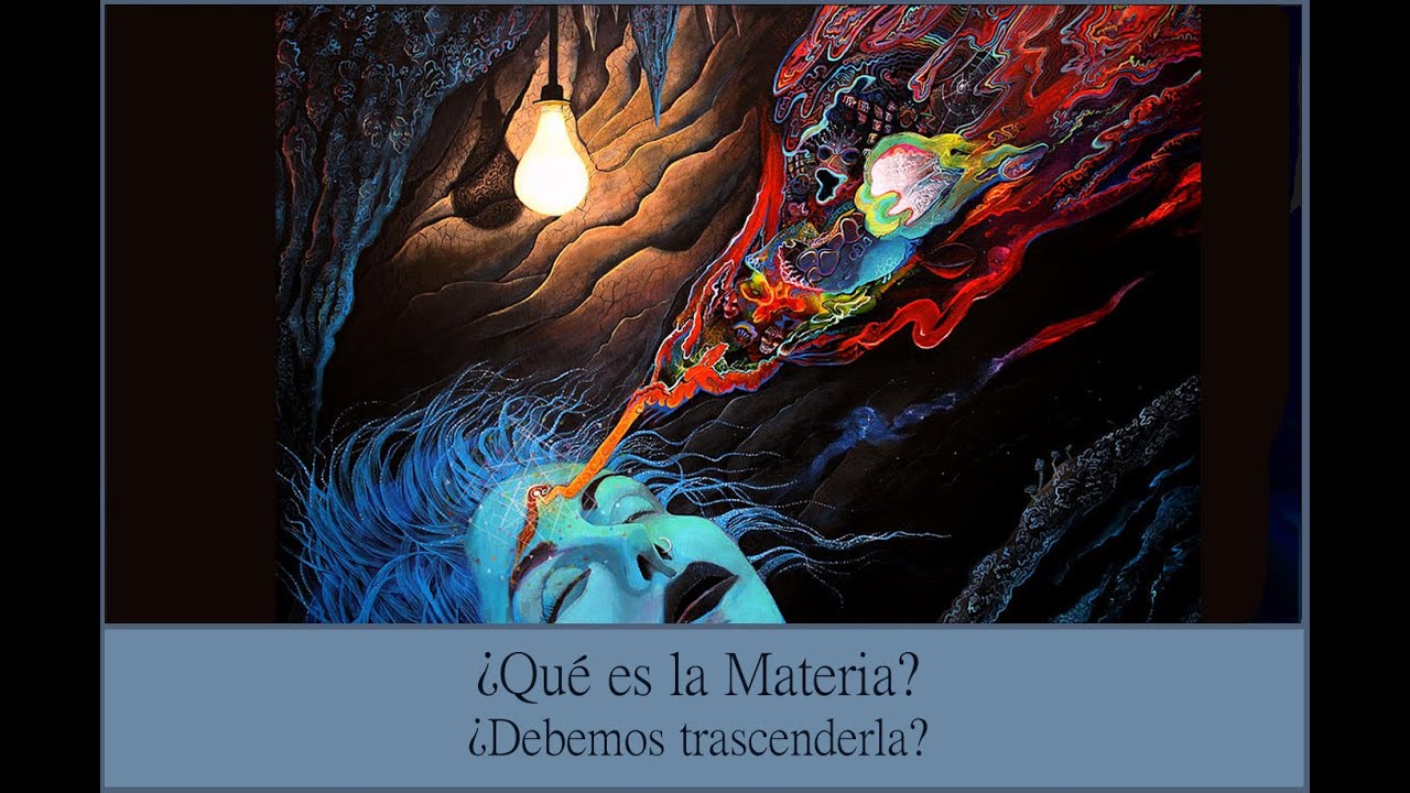Que es la materia? Debemos transcenderla? - YouTube