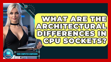 What Are The Architectural Differences In CPU Sockets? - Your Computer Companion