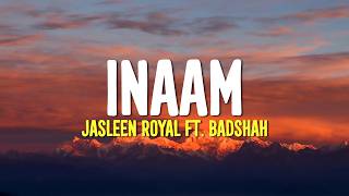 Inaam - Full Lyrics Jasleen Royal Ft. Badshah Ansh Chahal Hindi Romantic Song 2026