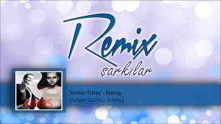 Serdar Ortaç - Konuş   (Adem Gürbüz Remix) Resimi