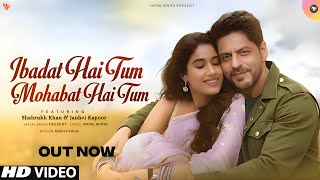 Download Lagu Ibadat Hai Tum | Mohabbat Hai Tum | Shahrukh Khan | Janhvi Kapoor | Official Video | New Song 2025 MP3