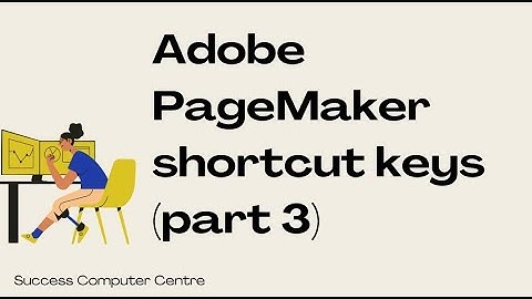 Adobe PageMaker shortcut keys (part 3)