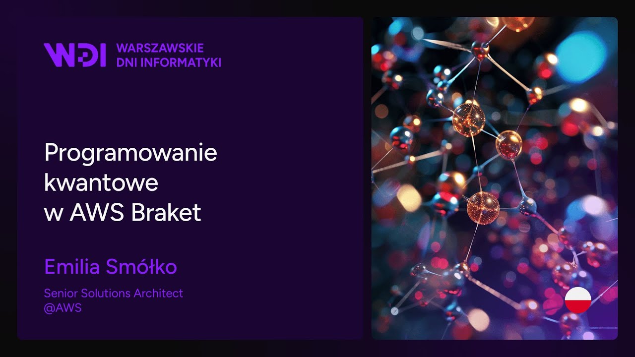 Emilia Smółko - Programowanie kwantowe w AWS Braket